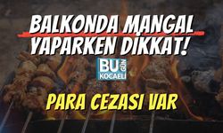 Balkonda Mangal Yaparken Dikkat! Para Cezası Var