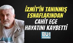 İzmit’in Tanınmış Esnaflarından Cahit Ege Hayatını Kaybetti