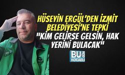 Hüseyin Ergül’den İzmit Belediyesi’ne Tepki: “Kim Gelirse Gelsin, Hak Yerini Bulacak”