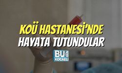 KOÜ Hastanesi’nde Hayata Tutundular