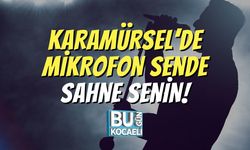Karamürsel’de Mikrofon Sende: Sahne Senin!