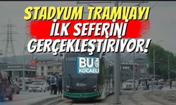 Stadyum Tramvayı İlk Seferini Gerçekleştiriyor!