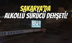 Sakarya’da Alkollü Sürücü Dehşeti!