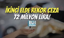 İkinci Elde Rekor Ceza: 72 Milyon Lira!