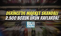 Derince’de Market Skandalı: 2.500 Bozuk Ürün Raflarda!