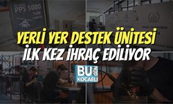 Yerli Yer Destek Ünitesi İlk Kez İhraç Ediliyor