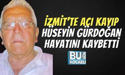 İzmit'te Acı Kayıp; Hüseyin Gürdoğan Hayatını Kaybetti