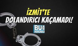 İzmit'te Dolandırıcı Kaçamadı!