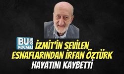 İzmit’in Sevilen Esnaflarından İrfan Öztürk Hayatını Kaybetti