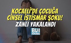 Kocaeli’de Çocuğa Cinsel İstismar Şoku! Zanlı Yakalandı