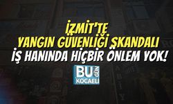 İzmit'te Yangın Güvenliği Skandalı: İş Hanında Hiçbir Önlem Yok!