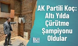 AK Partili Koç; Altı Yılda Çürütme Şampiyonu Oldular