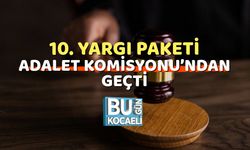 10. Yargı Paketi Adalet Komisyonu’ndan Geçti