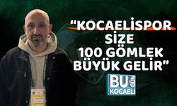 “Kocaelispor size 100 gömlek büyük gelir”