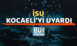 İSU Kocaeli’yi Uyardı