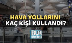 Hava Yollarını Kaç Kişi Kullandı?