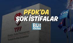 PFDK’da Şok İstifalar