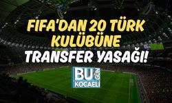 FIFA’dan 20 Türk Kulübüne Transfer Yasağı!