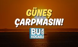 Güneş Çarpmasın!