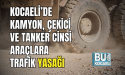 Kocaeli’de Kamyon, Çekici Ve Tanker Cinsi Araçlara Trafik Yasağı