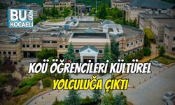 KOÜ Öğrencileri Kültürel Yolculuğa Çıktı