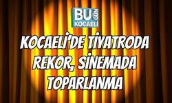 Kocaeli’de Tiyatroda Rekor, Sinemada Toparlanma