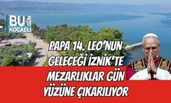 Papa 14. Leo'nun Geleceği İznik'te Mezarlıklar Gün Yüzüne Çıkarılıyor