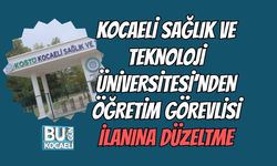 Kocaeli Sağlık ve Teknoloji Üniversitesi’nden Öğretim Görevlisi İlanına Düzeltme