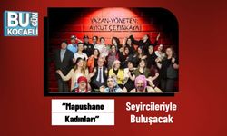 “Mapushane Kadınları” Seyircileriyle Buluşacak
