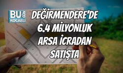 Değirmendere'de 6.4 milyonluk Arsa İcradan Satışta