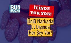 İçinde Yok Yok! Ünlü Markada Et Dışında Her Şey Var!