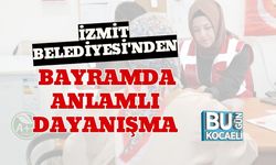 İzmit Belediyesi'nden Bayramda Anlamlı Dayanışma