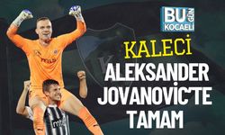 Kaleci Aleksander Jovanovic’te Tamam