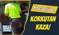 Kocaeli'de Korkutan Kaza!