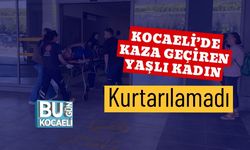 Kocaeli’de Kaza Geçiren Yaşlı Kadın Kurtarılamadı