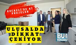 Kocaeli'de ki Projeler Ulusalda Dikkat Çekiyor