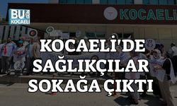 Kocaeli'de Sağlıkçılar Sokağa Çıktı