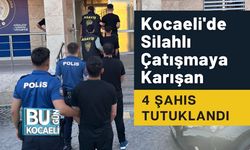 Kocaeli'de Silahlı Çatışmaya Karışan 4 Şahıs Tutuklandı