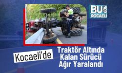 Kocaeli'de Traktör Altında Kalan Sürücü Ağır Yaralandı
