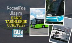 Kocaeli’de Ulaşım Hangi Tarihlerde Ücretsiz?