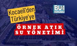 Kocaeli’den Türkiye’ye Örnek Atık Su Yönetimi