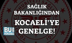 Sağlık Bakanlığından Kocaeli'ye Genelge!
