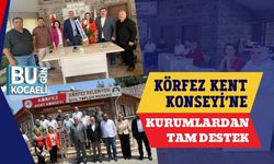 Körfez Kent Konseyi’ne Kurumlardan Tam Destek