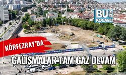 Körfezray’da Çalışmalar Tam Gaz Devam