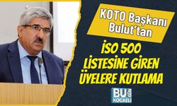 KOTO Başkanı Bulut’tan İSO 500 Listesine Giren Üyelere Kutlama