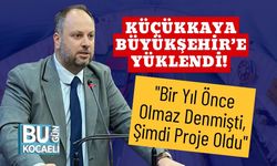 Küçükkaya Büyükşehir’e Yüklendi! "Bir Yıl Önce Olmaz Denmişti, Şimdi Proje Oldu"