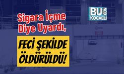 Sigara İçme Diye Uyardı, Feci Şekilde Öldürüldü!
