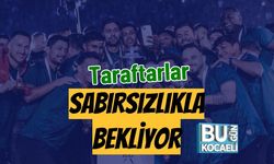Taraftarlar Sabırsızlıkla Bekliyor