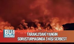 Taraklı’daki Yangın Soruşturmasında 3 Kişi Serbest