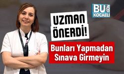 Uzman Önerdi! Bunları Yapmadan Sınava Girmeyin